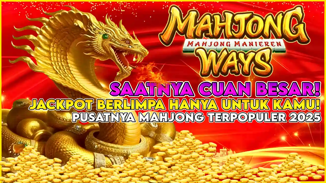 MAHJONG WAYS: RAHASIA MEJA KERAMAT DAN CARA AMPUH SEDOT CUAN NAGA EMAS SAMPAI REKENING MELEDAK